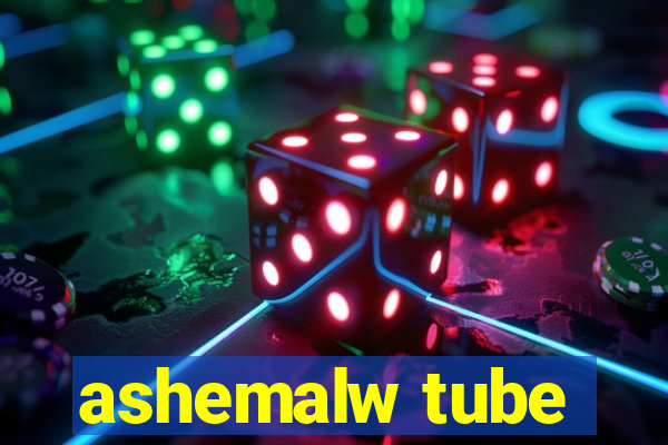 ashemalw tube